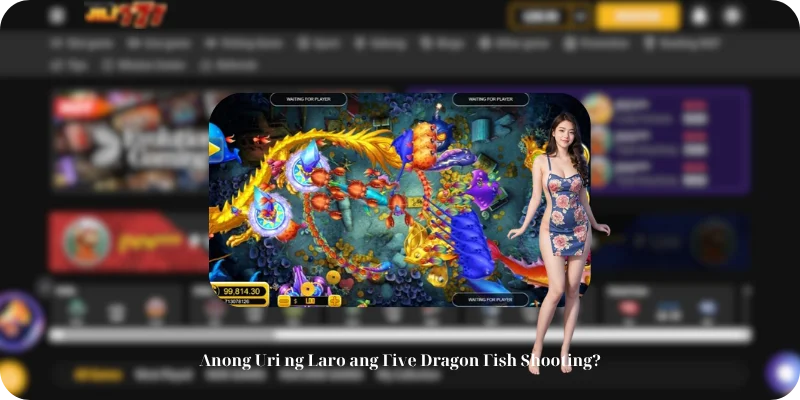 Anong Uri ng Laro ang Five Dragon Fish Shooting?