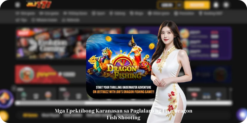 Mga Epektibong Karanasan sa Paglalaro ng Five Dragon Fish Shooting