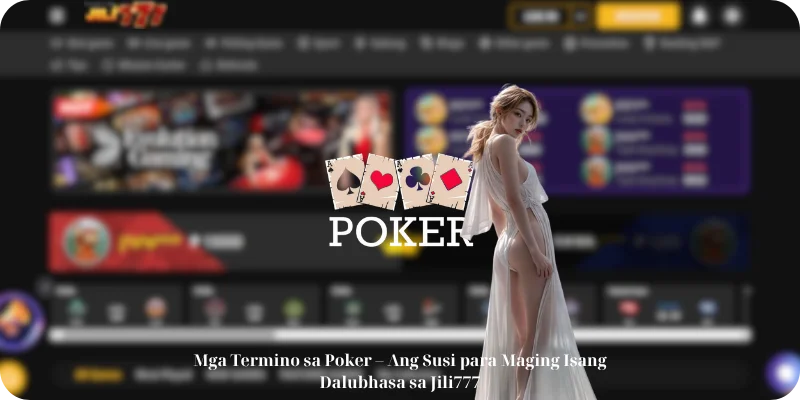 Mga Termino sa Poker – Ang Susi para Maging Isang Dalubhasa sa Jili777