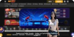 Pagtaya sa Table Tennis – Gabay sa Epektibong Paglalaro sa Jili777