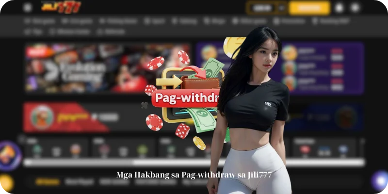 Mga Hakbang sa Pag-withdraw sa Jili777